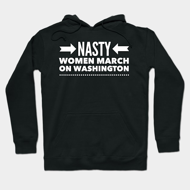 Nasty Woman March Hoodie by lovetees